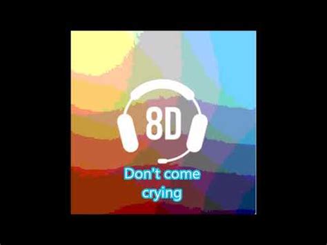 don't crying|dont come crying 8d.